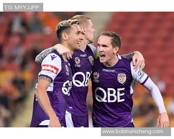 珀斯荣光与东京FC的激烈对决展现足球魅力与团队精神的巅峰之战 珀斯荣光与东京FC的激烈对决展现足球魅力与团队精神的巅峰之战